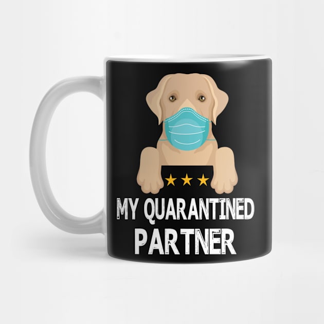 Labrador Retriever Dog With Face Mask My Quarantined Parner Happy Mother Father Dad Mom Son Daughter by dangbig165